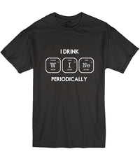 2018 Summer Fashion Men O-Neck T Shirt I Drin Wine Periodically Science Teacher Geek Nerd Funny Unisex T-Shirt T Shirt