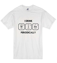 2018 Summer Fashion Men O-Neck T Shirt I Drin Wine Periodically Science Teacher Geek Nerd Funny Unisex T-Shirt T Shirt